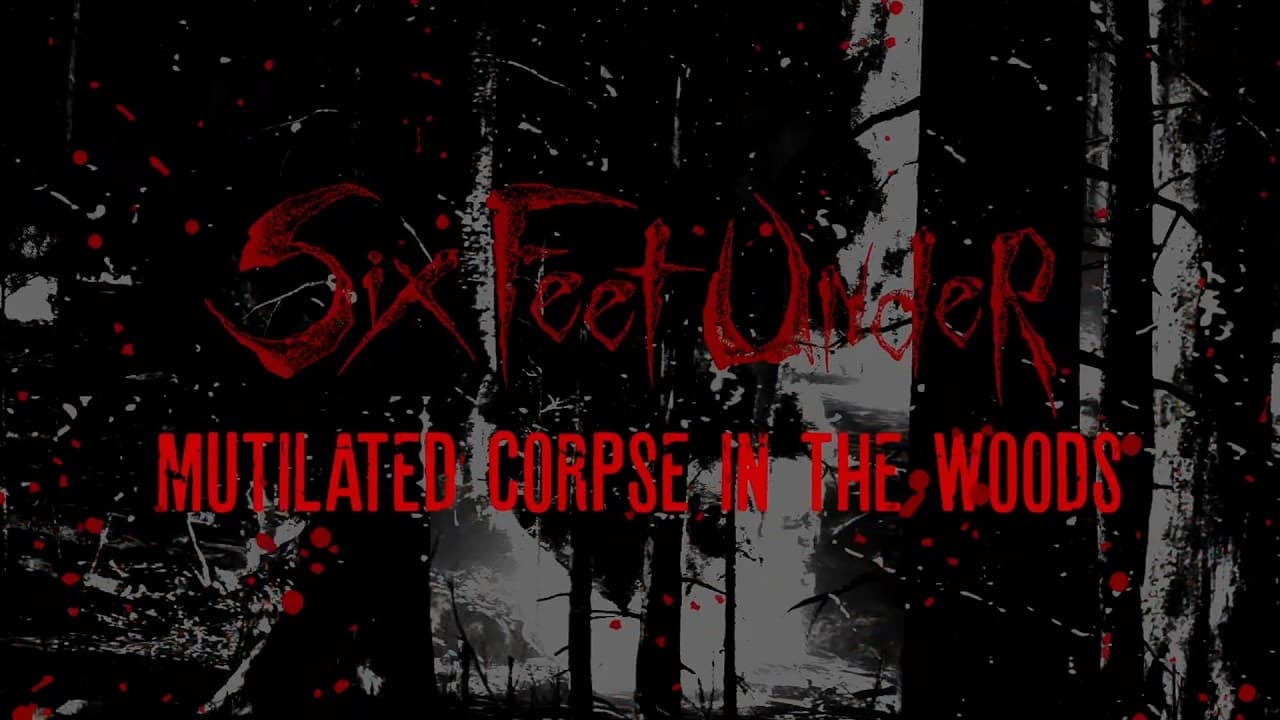 Six Feet Under - Mutilated Corpse in the Woods (Official Video)