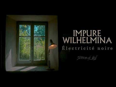 Impure Wilhelmina - Électricité noire (Official Music Video)